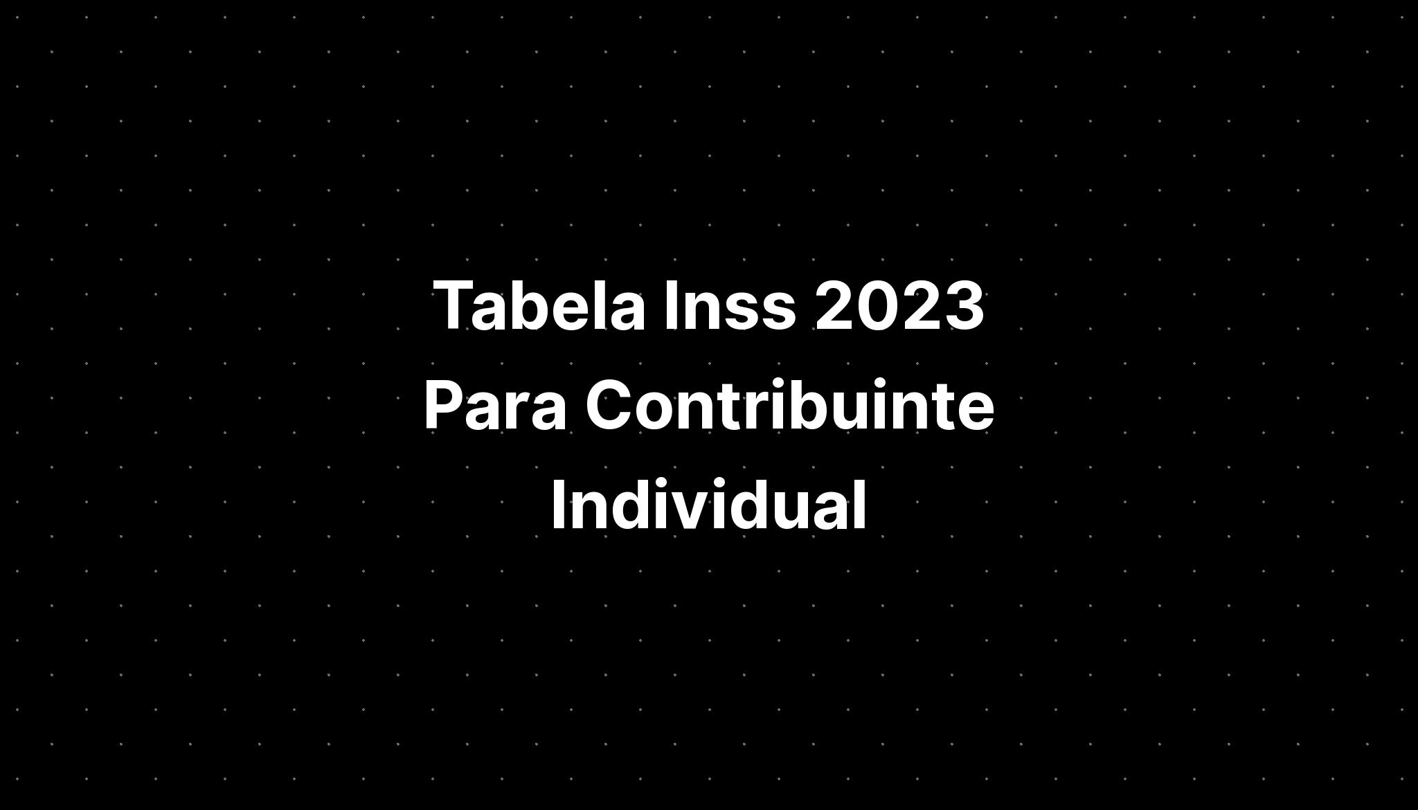 Tabela Inss 2023 Para Contribuinte Individual Imagesee 2084